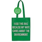 I Use This Bag My Wife Cares About The Environment Tote Bag