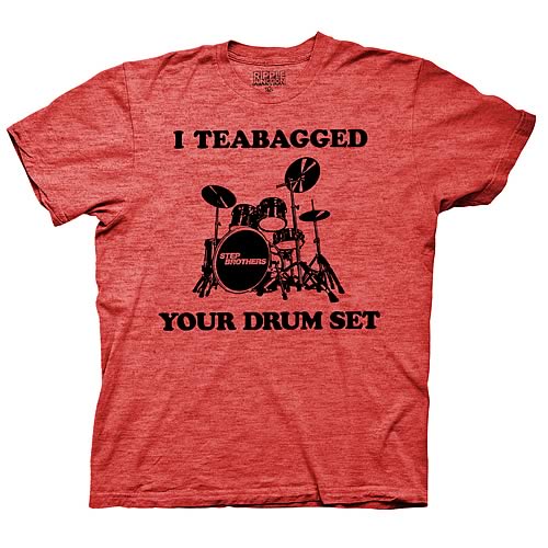 Step Brothers I Teabagged Your Drum Set Red T-Shirt