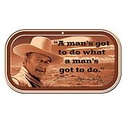John Wayne A Man's Got To Do Magnetic Tin Sign