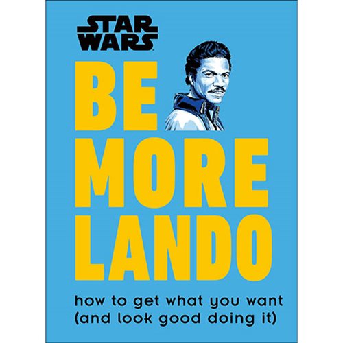 Star Wars Be More Lando: How to Get What You Want Book